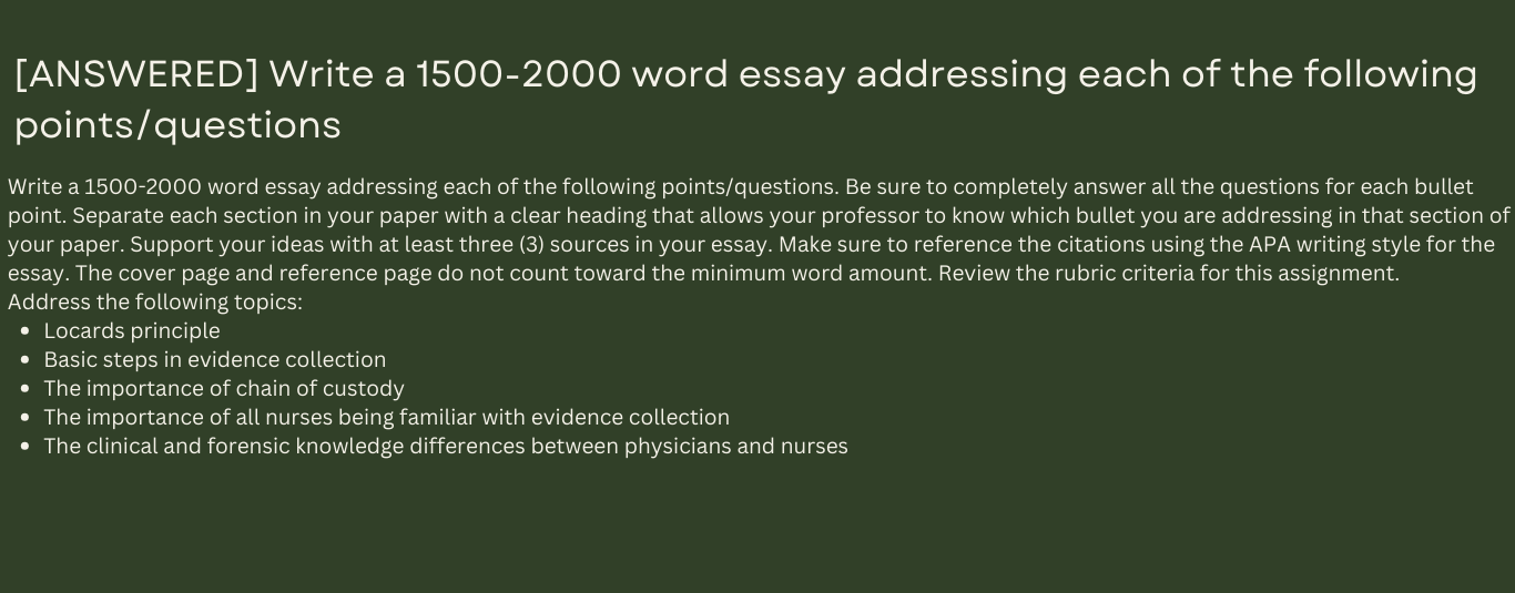 Write a 1500-2000 word essay addressing each of the following points/questions. Be sure to completely answer all the questions for each bullet point