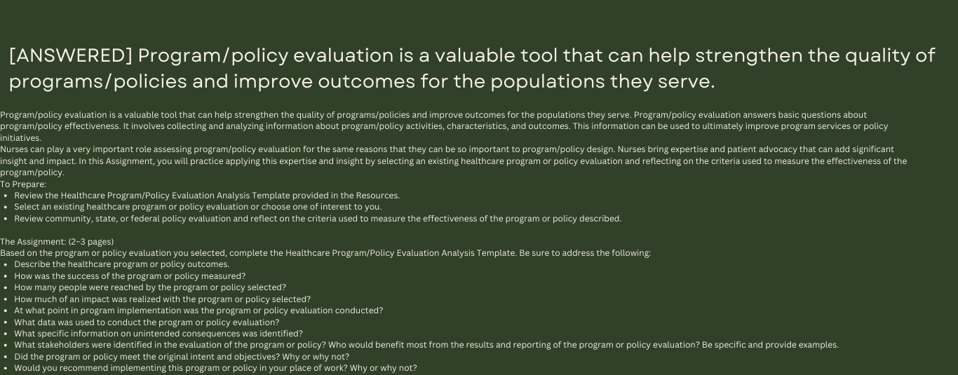 Program/policy evaluation is a valuable tool that can help strengthen the quality of programs/policies and improve outcomes for the populations they serve. Program/policy evaluation answers