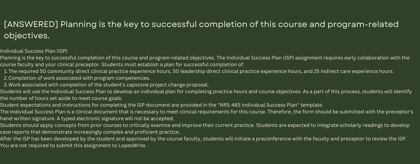 Planning is the key to successful completion of this course and program-related objectives. The Individual Success Plan (ISP) assignment requires early collaboration