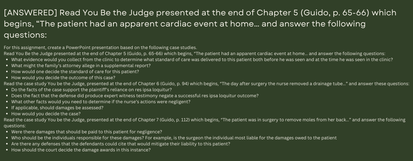 Read You Be the Judge presented at the end of Chapter 5 (Guido, p. 65-66) which begins, “The patient had an apparent cardiac event at home