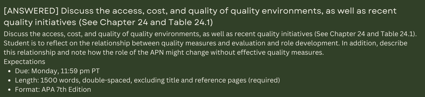 Discuss the access, cost, and quality of quality environments, as well as recent quality initiatives (See Chapter 24 and Table 24.1)