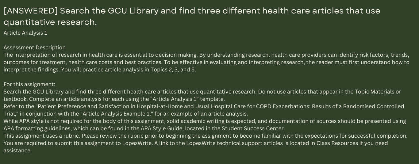 Search the GCU Library and find three different health care articles that use quantitative research. Do not use articles that appear in the Topic Materials or textbook