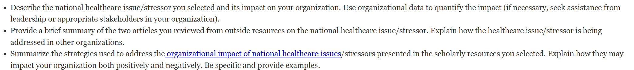 Describe the national healthcare issue/stressor you selected and its impact on your organization. Use organizational data to quantify the impact (if necessary, seek assistance from leadership or appropriate stakeholders in your organization)