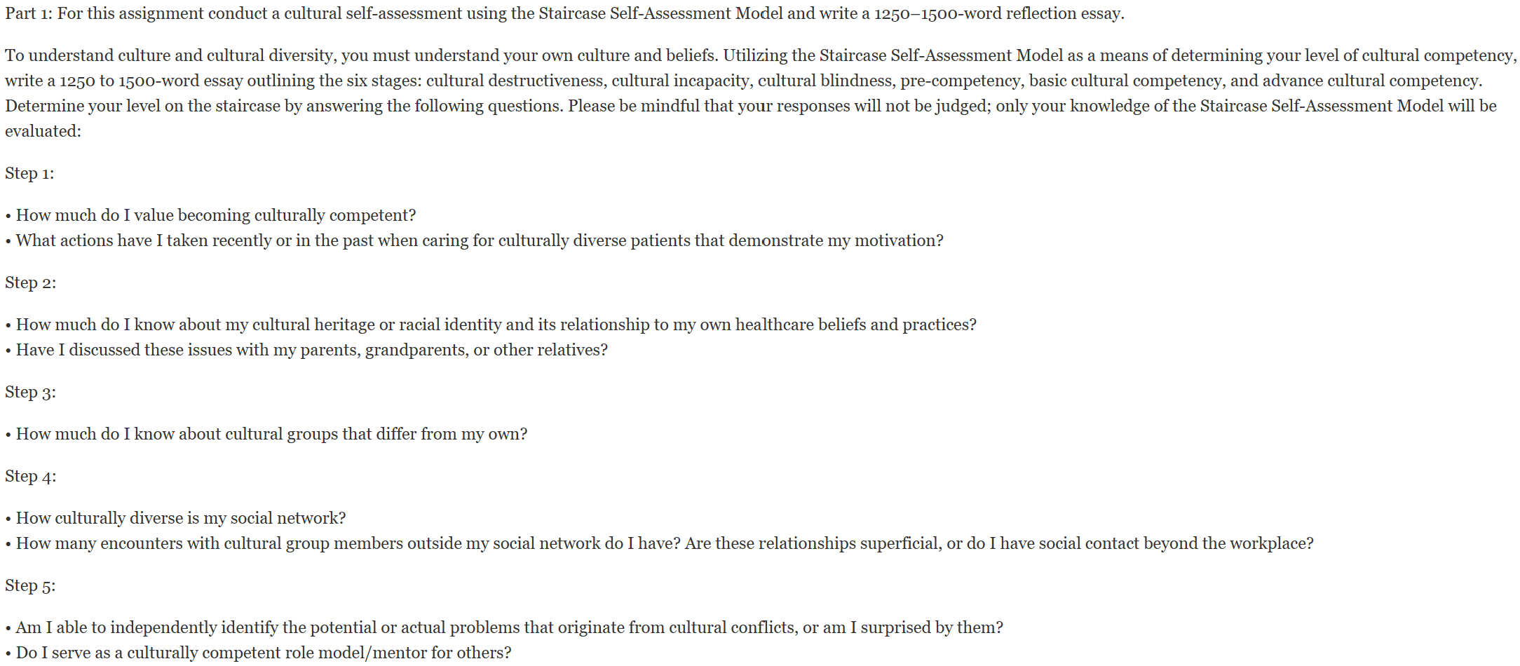 For this assignment conduct a cultural self-assessment using the Staircase Self-Assessment Model and write a 1250–1500-word reflection essay